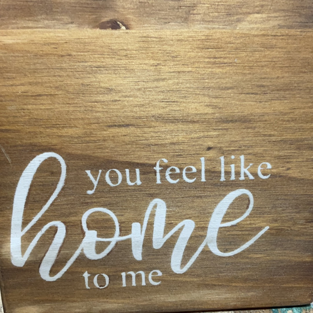 You Feel Like Home To Me