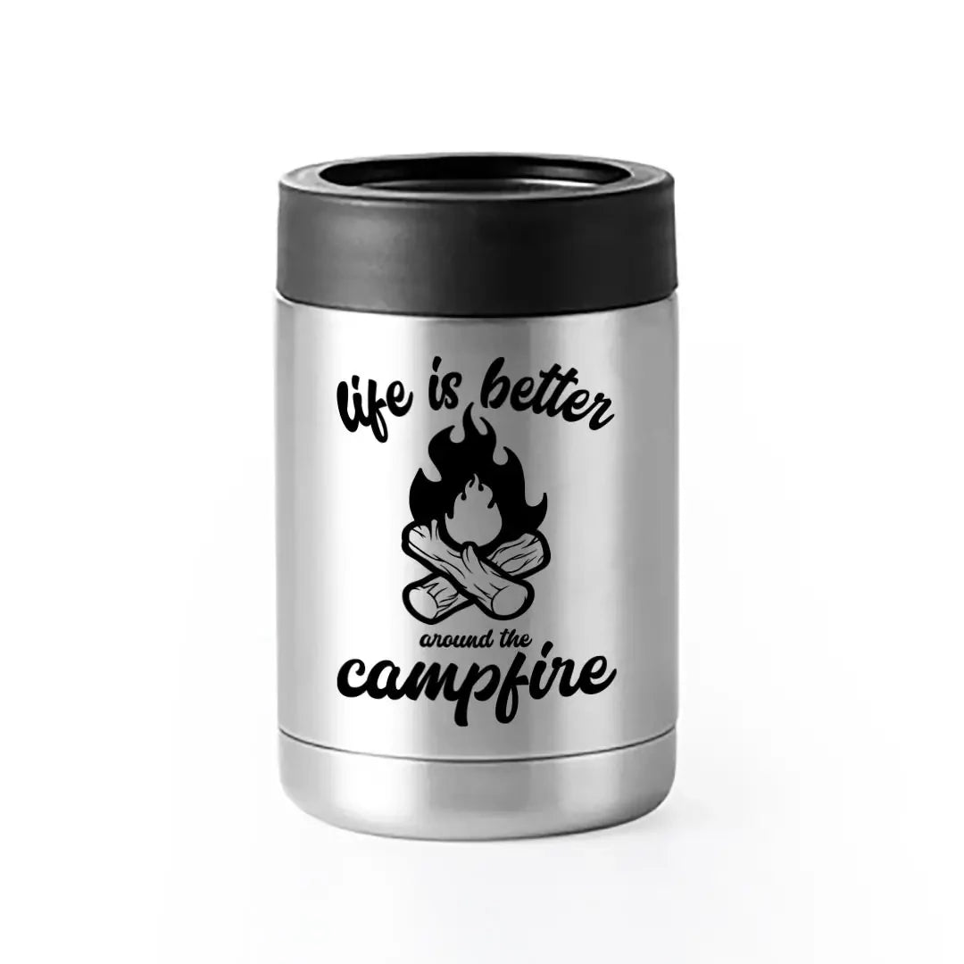 Life Is Better Around The Campfire-Can Insulator