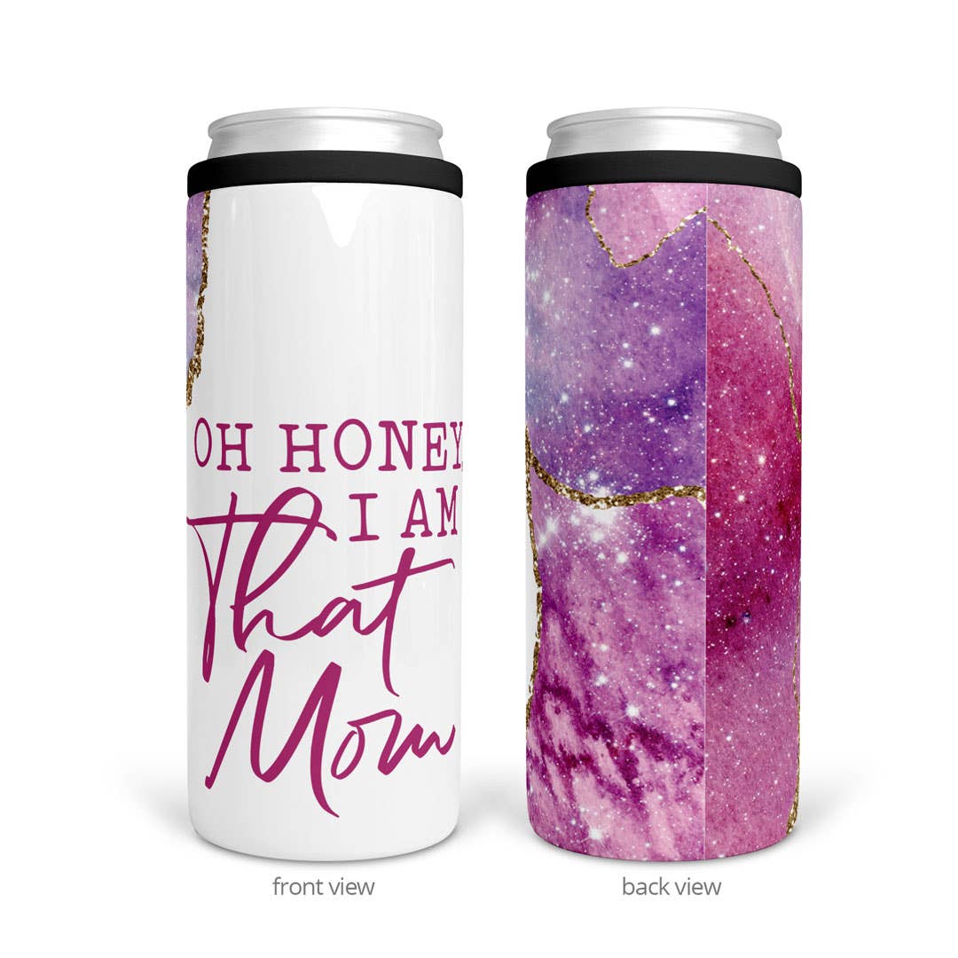 Oh Honey I Am That Mom | Slim Can Insulator